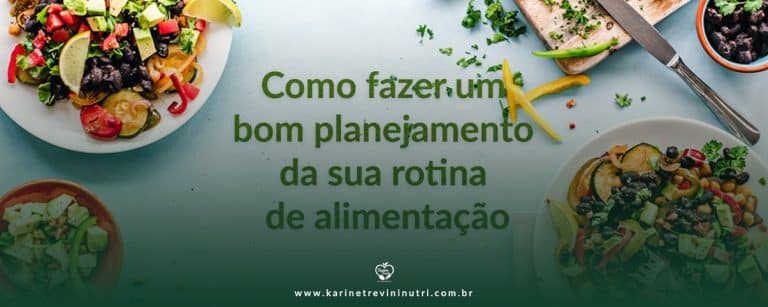 <strong>Como fazer um bom planejamento da sua rotina de alimentação</strong>