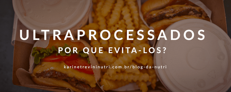 Alimentos Ultraprocessados por que evita-los na minha alimentação?